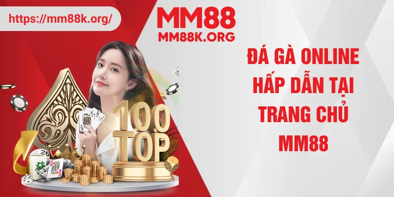 Đá gà online hấp dẫn tại trang chủ MM88